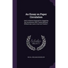 An Essay on Paper Circulation: And A Scheme Proposed for Supplying the Government With Twenty Millions, Without any Loan or new tax Volume 1