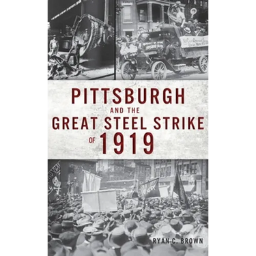 Pittsburgh and the Great Steel Strike of 1919