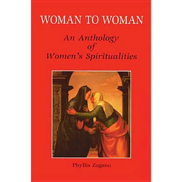 Woman to Woman: An Anthology of Women's Spiritualities