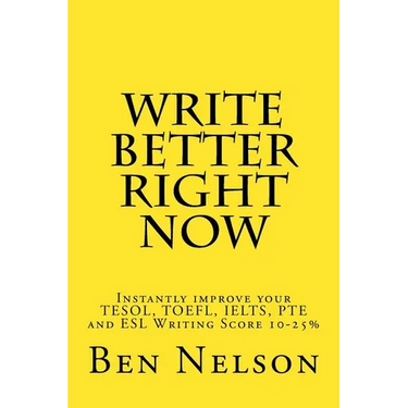 Write Better Right Now: An English Language Learner Guide to Academic Writing