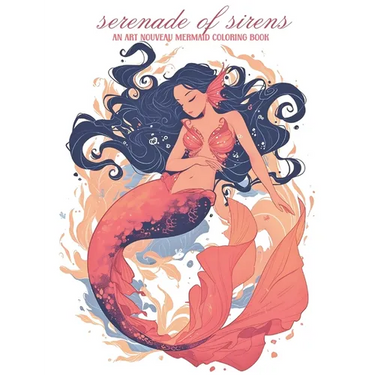 Serenade of Sirens: An Art Nouveau Mermaid Coloring Book: relax and unwind with this stress-relieving coloring book for adults featuring 50 beautiful