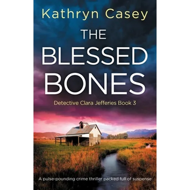 The Blessed Bones: A pulse-pounding crime thriller packed full of suspense