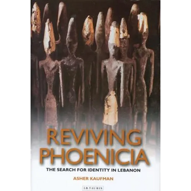 Reviving Phoenicia: The Search for Identity in Lebanon