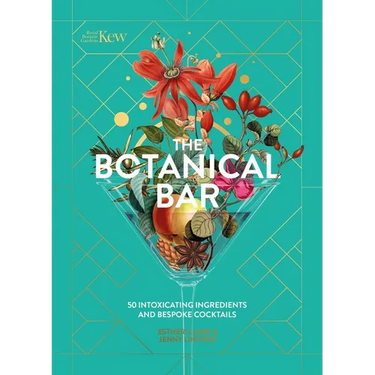 The Botanical Bar: 50 Intoxicating Ingredients and Bespoke Cocktails