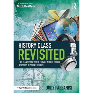 History Class Revisited: Tools and Projects to Engage Middle School Students in Social Studies
