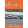 Dale Earnhardt Jr.: The Legend of Dale Earnhardt Jr.