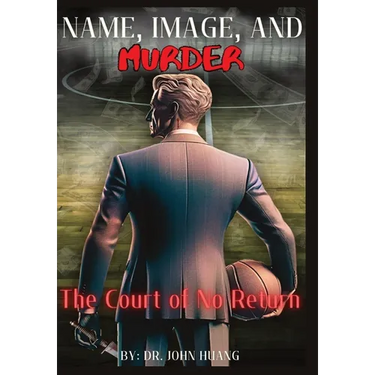 Name, Image, and Murder: The Court of No Return