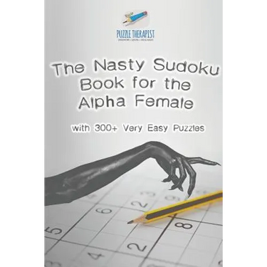 The Nasty Sudoku Book for the Alpha Female with 300+ Very Easy Puzzles