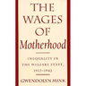 The Wages of Motherhood: Inequality in the Welfare State, 1917-1942