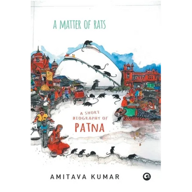 Matter of Rats: A Short Biography of Patna