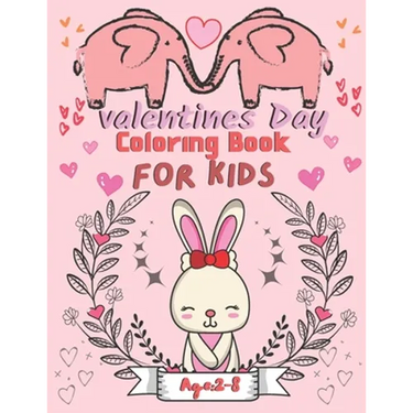 Valentine's Day Coloring Book for Kids Ages 2-8: For All Ages Boys And Girls, Pages with Cute Baby Animals, Cats, Bee, Birds, Dogs, Penguins and More