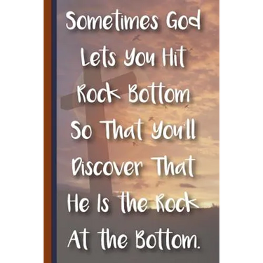 Sometimes God Lets You Hit Rock Bottom So That You'll Discover That He Is the Rock at the Bottom: New Christian Gift, Bible Verse Notes, Prayer Notes