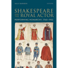 Shakespeare and the Royal Actor: Performing Monarchy, 1760-1952