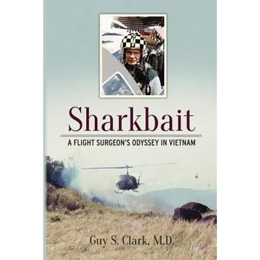 Sharkbait: A Flight Surgeon's Odyssey in Vietnam