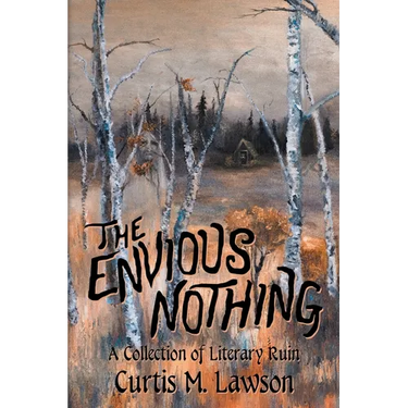 The Envious Nothing: A Collection of Literary Ruin