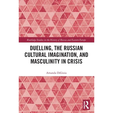 Duelling, the Russian Cultural Imagination, and Masculinity in Crisis