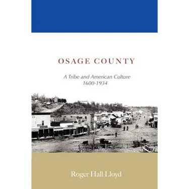 Osage County: A Tribe and American Culture 1600-1934