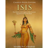 Isis: The History and Legacy of the Ancient Egyptian God of the Dead
