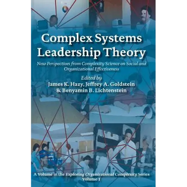 Complex Systems Leadership Theory: New Perspectives from Complexity Science on Social and Organizational Effectiveness