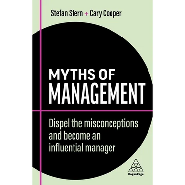 Myths of Management: Dispel the Misconceptions and Become an Influential Manager