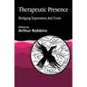 Therapeutic Presence: Bridging Expression and Form