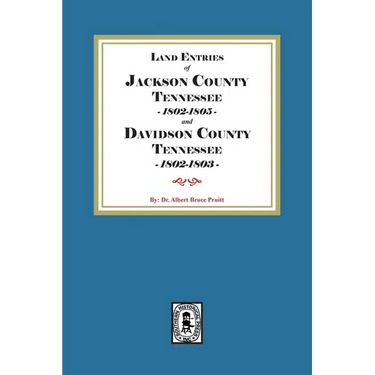 Land Entries of Jackson County Tennessee 1802-1805 and Davidson County Tennessee 1802-1803