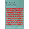 The Theory of the Leisure Class (Essential Economics Series: Celebrated Economists)