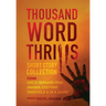 Thousand Word Thrills: Short Story Collection