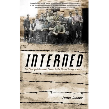 Interned: The Curragh Internment Camps in the War of Independence