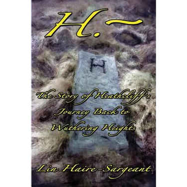 H.-The Story of Heathcliff's Journey Back to Wuthering Heights