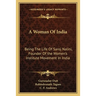A Woman Of India: Being The Life Of Saroj Nalini, Founder Of the Women's Institute Movement In India
