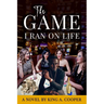 The Game I Ran On Life