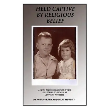Held Captive By Religious Belief: A Heart-Wrenching Account of Two Kids Forced to Grow Up As Jehovah's Witnesses