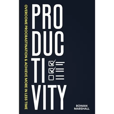 Productivity: Overcome Procrastination & Achieve More in Less Time