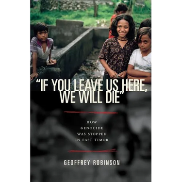 "if You Leave Us Here, We Will Die": How Genocide Was Stopped in East Timor