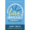 Live the Impossible: How a Wheelchair has Taken Me Places I Never Dared to Imagine