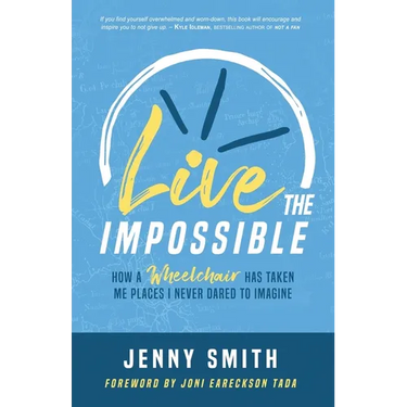 Live the Impossible: How a Wheelchair has Taken Me Places I Never Dared to Imagine