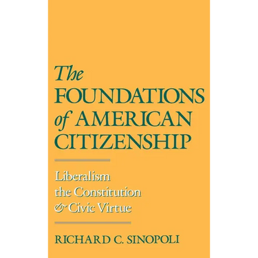 The Foundations of American Citizenship: Liberalism, the Constitution, and Civic Virtue