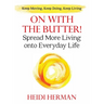 On With The Butter: Spread More Living onto Everyday Life