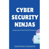 Cybersecurity Ninjas: Understand The World Of Internet