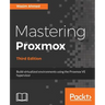 Mastering Proxmox - Third Edition: Build virtualized environments using the Proxmox VE hypervisor