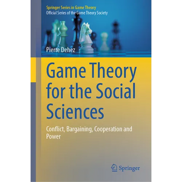 Game Theory for the Social Sciences: Conflict, Bargaining, Cooperation and Power