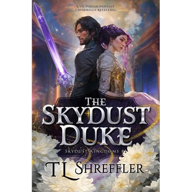 The Skydust Duke: A Victorian Romantasy Cinderella Retelling