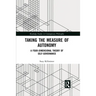 Taking the Measure of Autonomy: A Four-Dimensional Theory of Self-Governance
