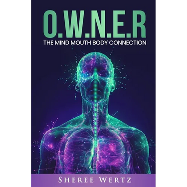 O.W.N.E.R: The Mind, Mouth, Body Connection