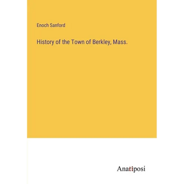 History of the Town of Berkley, Mass.