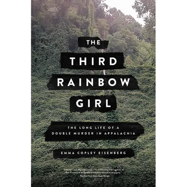 The Third Rainbow Girl: The Long Life of a Double Murder in Appalachia