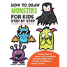 How to Draw Monsters for Kids Step by Step Easy Cartoon Drawing for Beginners & Kids: Learn How to Draw Cute Monsters and Creatures with Letters, Numb