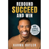 Rebound Succeed and Win: 10 Simple Habits To Transform Your Life