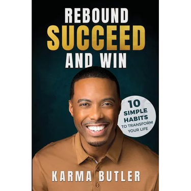 Rebound Succeed and Win: 10 Simple Habits To Transform Your Life